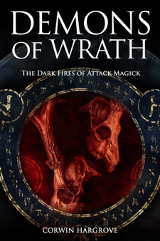 Demons of Wrath : The Dark Fires of Attack Magick by Corwin Hargrove - Paperback