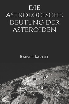 Die astrologische Deutung der Asteroiden by Rainer Bardel - Paperback