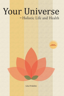Your Universe : Holistic Life and Health by Lita Fridolin - Paperback