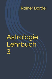 Astrologie Lehrbuch 3 : 3 by Rainer Bardel - Paperback