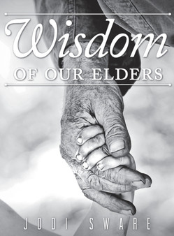 Wisdom of our Elders by Jodi Sware - Hardback