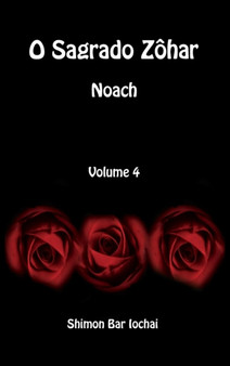 O Sagrado Zohar - Noach - Volume 4 by Shimon Bar Iochai - Hardback