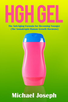 HGH Gel : The Anti-Aging Formula for Becoming Younger (The Somatropin Human Growth Hormone) by Michael Joseph - Paperback