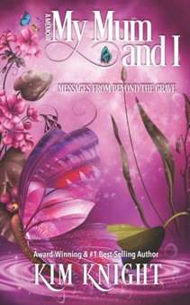 My Mum and Me : A Memoir: Messages From Beyond The Grave by Kim Knight - Paperback