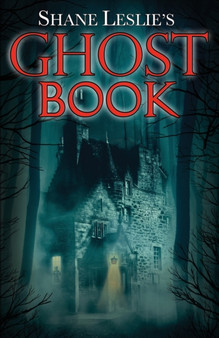 Shane Leslie's Ghost Book by Shane Leslie - Paperback