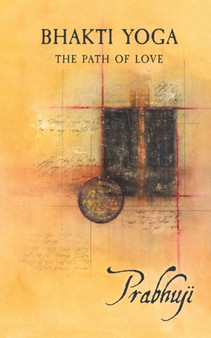 Bhakti yoga : The path of love by Prabhuji David Ben Yosef Har-Zion - Paperback