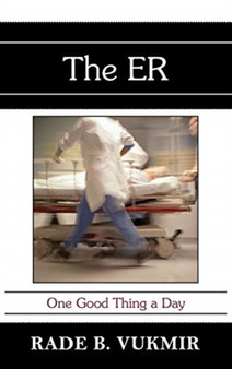 The ER : One Good Thing A Day by Rade B Vukmir - Hardback