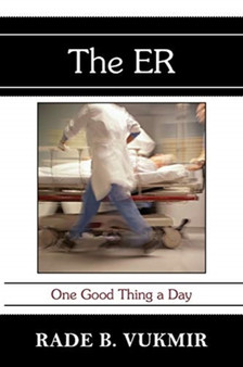 The ER : One Good Thing A Day by Rade B Vukmir - Paperback