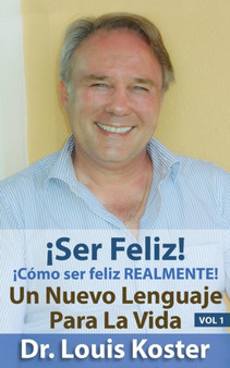 Ser Feliz : !como Ser Feliz Realmente! : 1 by Dr Louis Koster - Paperback