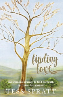 Finding Love : one woman's journey to find her truth, her voice, her song... by Tess Spratt - Paperback