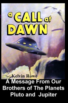 A Call at Dawn. A Message From Our Brothers of the Planets Pluto and Jupiter by Kelvin Rowe - Paperback