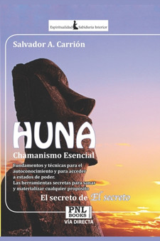 HUNA Chamanismo Esencial : El Secreto de El Secreto by Salvador A Carrion - Paperback