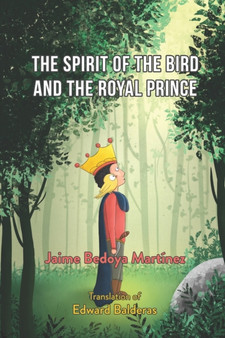 The spirit of the bird and the royal prince : A juvenile spiritual story by Jaime Bedoya Martinez - Paperback