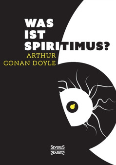 Was Ist Spiritismus? by Sir Arthur Conan Doyle - Paperback