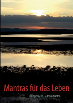 Mantras fur das Leben : 280 spirituelle Lieder mit Noten by Horst Nagel - Paperback