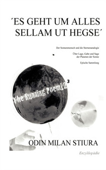 Es geht um Alles - Sellam ut Hegse : The Running Poem(c)123 Enzyklopadie by Odin Milan Stiura - Paperback