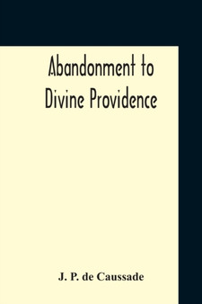 Abandonment To Divine Providence by J P De Caussade - Paperback