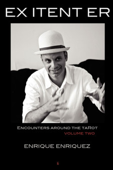 Ex Itent Er : Encounters Around Tarot: Volume Two by Enrique Enriquez - Paperback