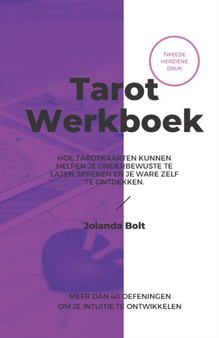 Tarot Werkboek : Hoe tarotkaarten kunnen helpen je onderbewuste te laten spreken en je ware zelf te ontdekken by Jolanda Bolt - Paperback