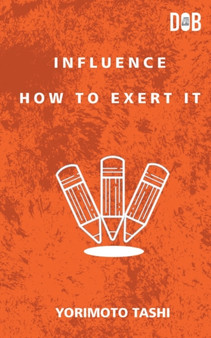 Influence : How to Exert It by Yoritomo Tashi - Paperback