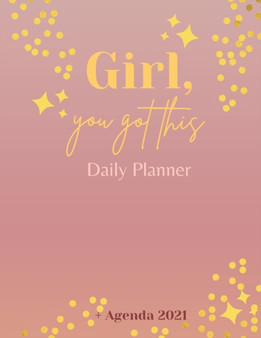Girl, You Got This Daily Planner + Agenda 2021 by Adil Daisy - Paperback