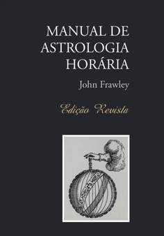 Manual de Astrologia Horaria - Edicao Revista by John Frawley - Paperback