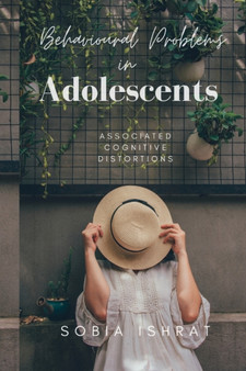 Behavioural Problems in Adolescents - Associated Cognitive Distortions by Sobia Ishrat - Paperback
