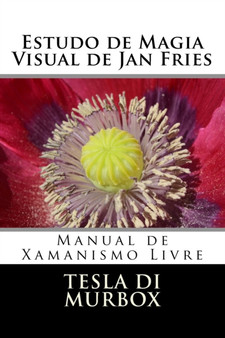 Estudo de Magia Visual de Jan Fries : Manual de Xamanismo Livre : 6 by Tesla Di Murbox - Paperback