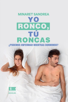 Yo ronco, tu roncas. : ?Podemos enfermar mientras dormimos? by Minaret Sandrea - Paperback