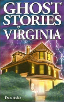 Ghost Stories of Virginia by Dan BA Asfar - Paperback