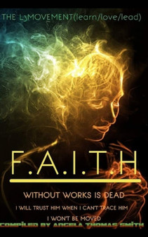 FAITH It is by FAITH.(COLOR edition) : I am yet here by Angela Thomas Smith - Paperback