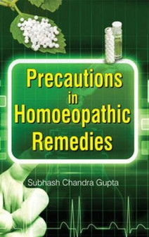 Precautions in Homoeopathic Remedies by Subhash Chandra Gupta - Paperback