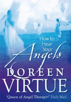 How to Hear Your Angels by Doreen Virtue - Paperback