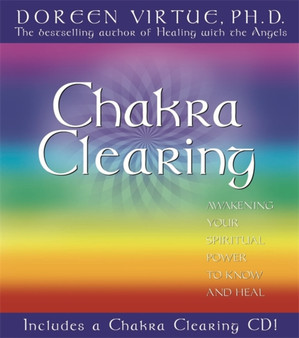 Chakra Clearing : Awakening Your Spiritual Power to Know and Heal by Doreen Virtue - Hardback