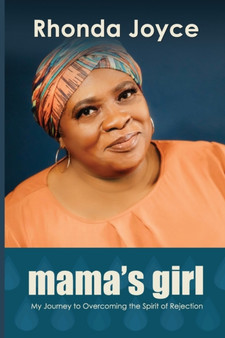 Mama's Girl : My Journey to Overcoming the Spirit of Rejection by Rhonda Joyce - Paperback