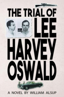 The Trial of Lee Harvey Oswald : A Novel