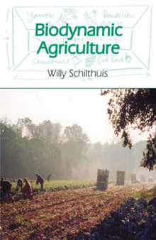 Biodynamic Agriculture by Willy Schilthuis - Paperback