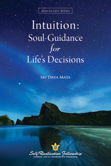 Intuition : Soul Guidance for Life's Decisions by Sri Daya Mata - Paperback