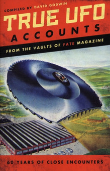 True UFO Accounts : From the Vaults of Fate Magazine by David Godwin - Paperback