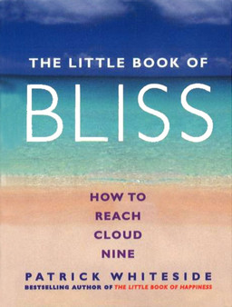 The Little Book Of Bliss by Patrick Whiteside - Paperback