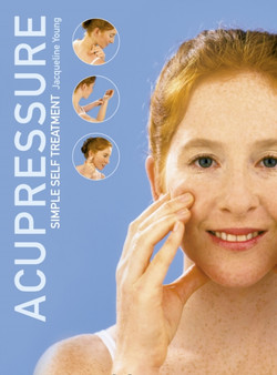 Acupressure: Simple Steps to Health : Discover Your Body's Powerpoints for Health and Relaxation by Jacqueline Young - Paperback