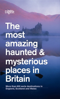 The Most Amazing Haunted and Mysterious Places in Britain : More Than 1000 British Ghosts, Eerie Haunts and Enduring Mysteries by Reader's Digest - Paperback The Most Amazing Haunted and Mysterious Places in Britain : More Than 1000 British Ghosts, Eerie Haunts and Enduring Mysteries by Reader's Digest - Paperback