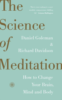 The Science of Meditation : How to Change Your Brain, Mind and Body by Daniel Goleman - Hardback