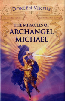 The Miracles of Archangel Michael by Doreen Ph.D. M.A. B.A. Virtue - Hardback