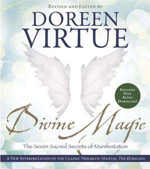 Divine Magic : The Seven Sacred Secrets of Manifestation by Doreen Virtue - Paperback