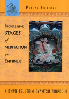 Progressive Stages of Meditation on Emptiness by Khenpo Tsultrim Gyamtso - Paperback