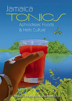 Jamaica Tonics, Aphrodisiac Foods, and Herb Culture : Tonic and Herbal Recipes from Jamaica by Everal Emanuel McKenzie - Hardback