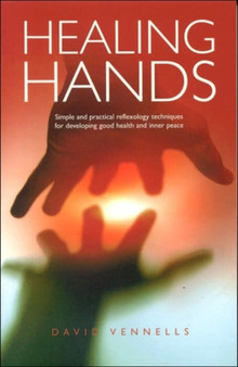 Healing Hands : Simple and Practical Techniques for Developing Good Health and Inner Peace by David Vennells - Hardback