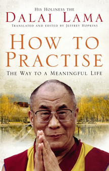 How To Practise : The Way to a Meaningful Life by Dalai Lama XIV - Paperback