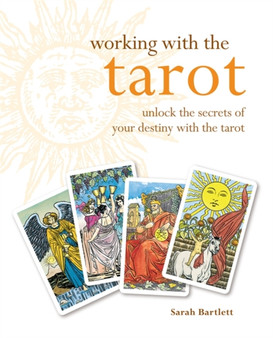 Godsfield Working with: The Tarot : Unlock the Secrets of Your Destiny with the Tarot by Sarah Bartlett - Paperback